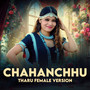 Chahanchu (Tharu Female Version)