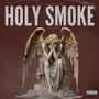 Holy Smoke (Explicit)