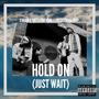 Hold On (Just wait) (feat. Gutta Tha Hood & Presidential Drip) [Explicit]