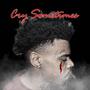 Cry Sometimes (Explicit)