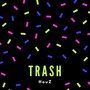 Trash (Explicit)