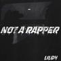 Not a rapper (Explicit)