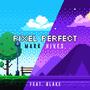 Pixel Perfect (feat. Blake) [Explicit]