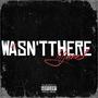 Wasn't there (Explicit)