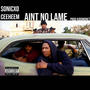 Aint no lame (feat. SonicXO) [Explicit]