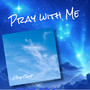 Pray With Me
