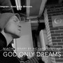 God Only Dreams