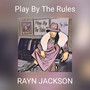 Play By The Rules (Explicit)