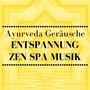 Entspannung Zen Spa Musik, Ayurveda Geräusche