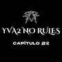 YVA2 NO RULES (CAP #02)