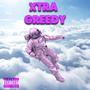 XTRA GREEDY (Explicit)