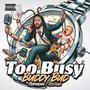 Too Busy (feat. T Riichez) [Explicit]