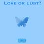 Love or Lust? (Explicit)