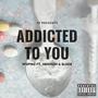 Addicted to you (feat. Jamison Wray & $lade) [Explicit]