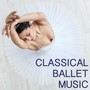 Classical Ballet - Piano Solo Songs for Classical Ballet Academy & Stage Show