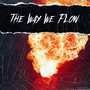 The Way We Flow