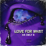 Love For What (Explicit)