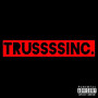 TRUSSSSINC. (Explicit)