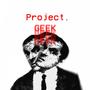 PROJECT GEEK (Explicit)