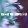 Reset My Attention
