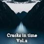 Cracks in time, Vol. 2