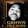 GROWN FOLKS MUZIK