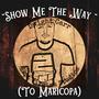 Show Me The Way (To Maricopa)