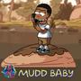 MUDD BABY (Explicit)