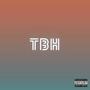 TBH (feat. HEARTBREAK PAPI & MAIA) [Explicit]