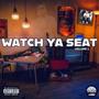 WATCH YA SEAT (Explicit)