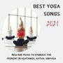 Best Yoga Songs 2021: New Age Music to Embrace the Moment in Ashtanga, Hatha, Vinyasa