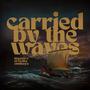 Carried By The Waves (feat. AriYaks & Emmaya)