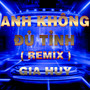 Anh Không Đủ Tỉnh (KENR Remix)