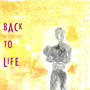 BACK TO LIFE