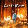 Let It Burn (Explicit)