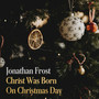 Christ Was Born On Christmas Day