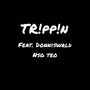 TR!PP!N (feat. Doniiswrld & Nsg Teo) [Explicit]