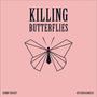 KILLING BUTTERFLIES