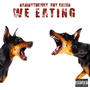 We Eating (Explicit)