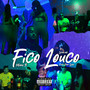 Fico Louco (Explicit)