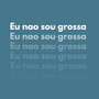 Eu nao sou grossa