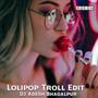 Lolipop Troll Edit