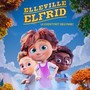 Elleville Elfrid - La eventyret begynne! (Musikken fra filmen)