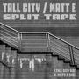 Tall City / Matt E Split Tape (Explicit)