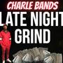 LATE NIGHT GRIND (feat. Charle BANDS) [Explicit]