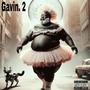 Gavin. 2 (Explicit)