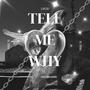 Tell Me Why (Explicit)