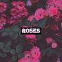 Roses (Explicit)