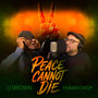 Peace Cannot Die (Explicit)