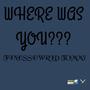 Where Was You??? (Explicit)